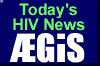 Jump to TODAY'S HIV NEWS at AEGIS